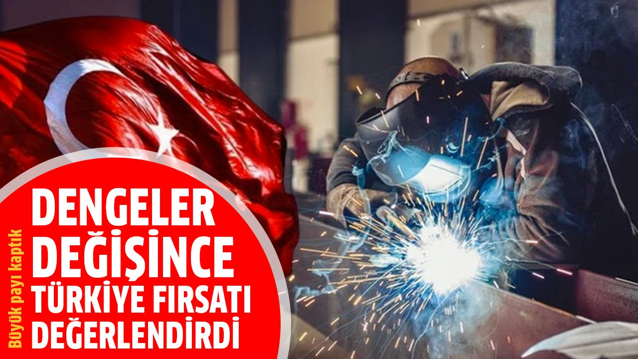 Dengeler değişince Türkiye fırsatı değerlendirdi