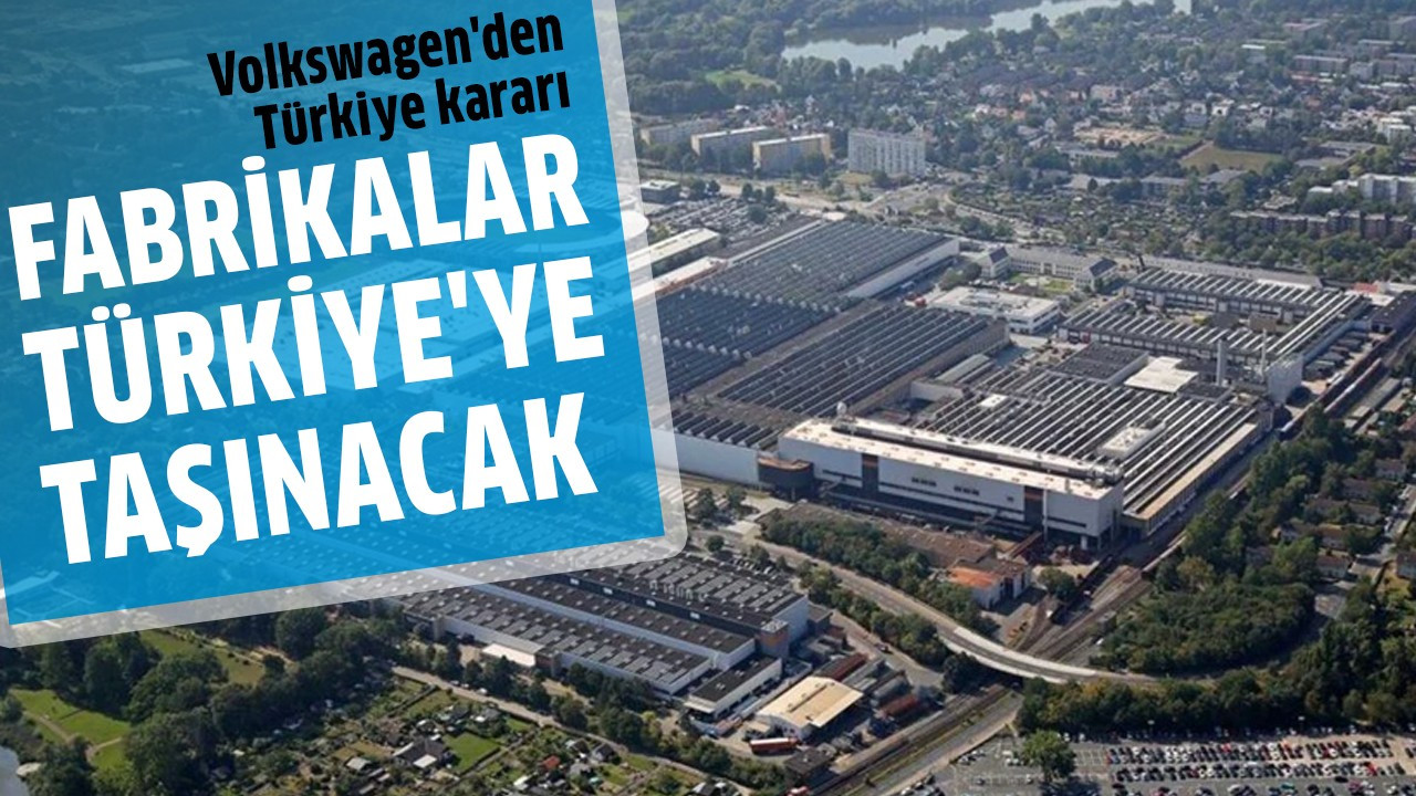 Fabrikalar Türkiye'ye taşınacak