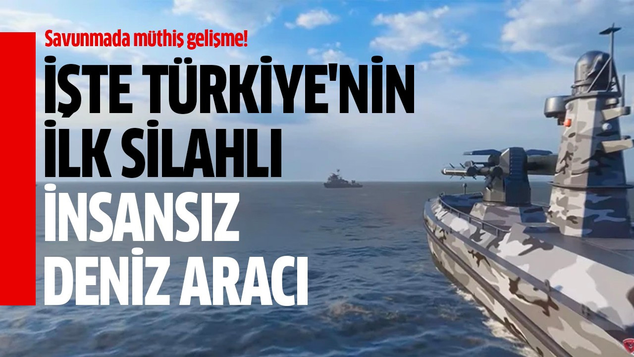 İşte Türkiye'nin ilk Silahlı İnsansız Deniz Aracı