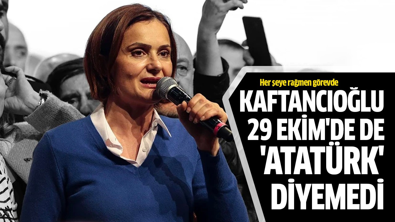 Kaftancıoğlu 29 Ekim'de de 'Atatürk' diyemedi