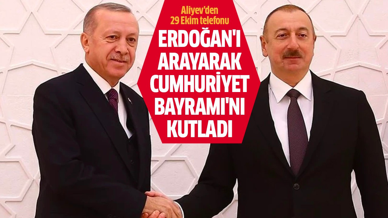 Erdoğan'ı arayarak Cumhuriyet Bayramı'nı kutladı