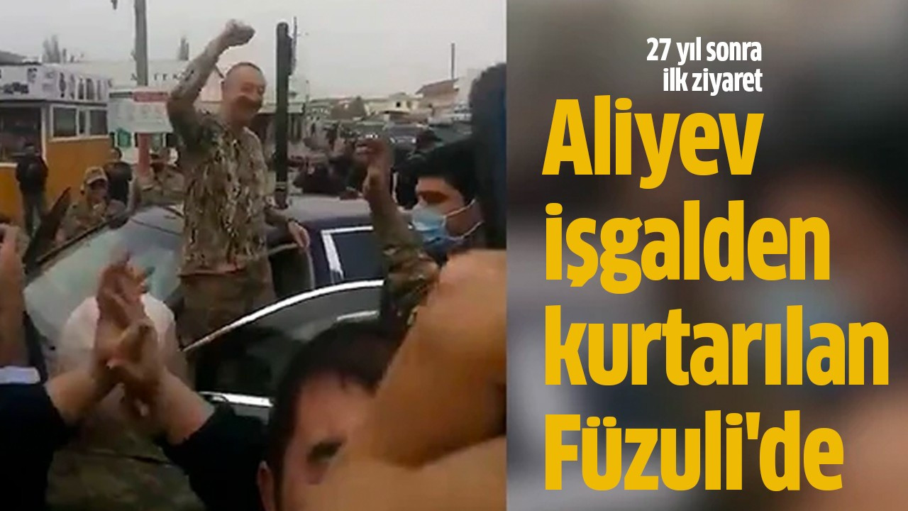 Aliyev işgalden kurtarılan Füzuli'de