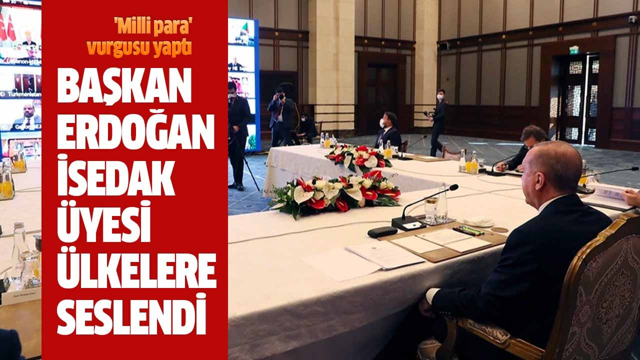 Başkan Erdoğan İSEDAK üyesi ülkelere seslendi