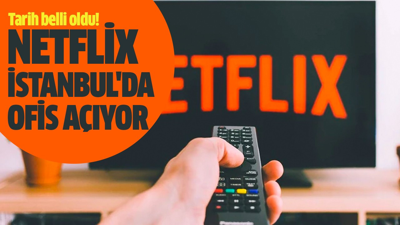 Netflix, İstanbul'da ofis açıyor