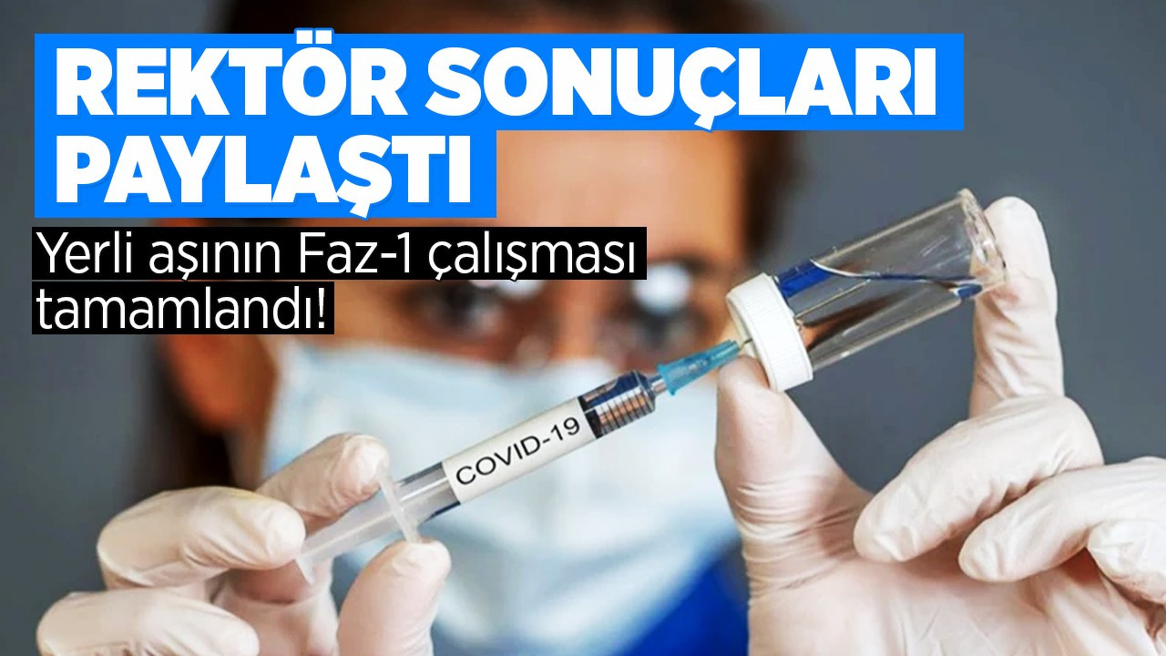 Yerli aşının Faz-1 çalışması tamamlandı!