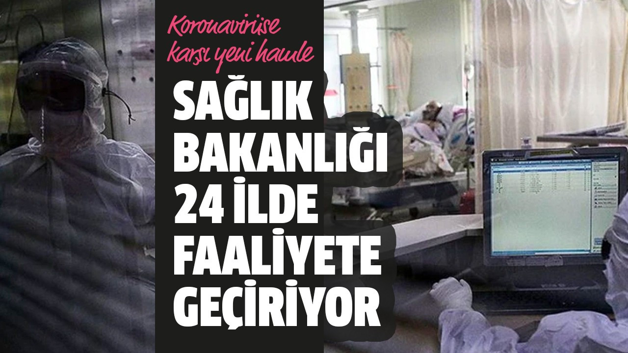 Sağlık Bakanlığı 24 ilde faaliyete geçiriyor