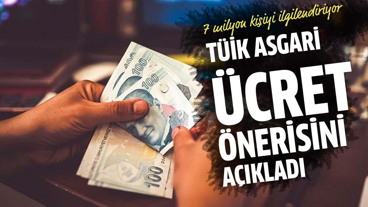 TÜİK asgari ücret önerisini açıkladı