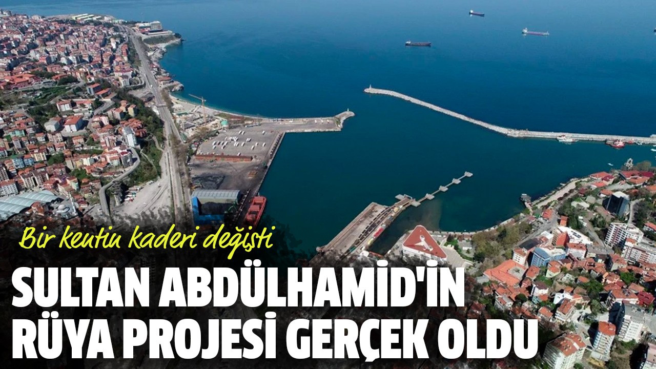 Sultan Abdülhamid'in rüya projesi gerçek oldu