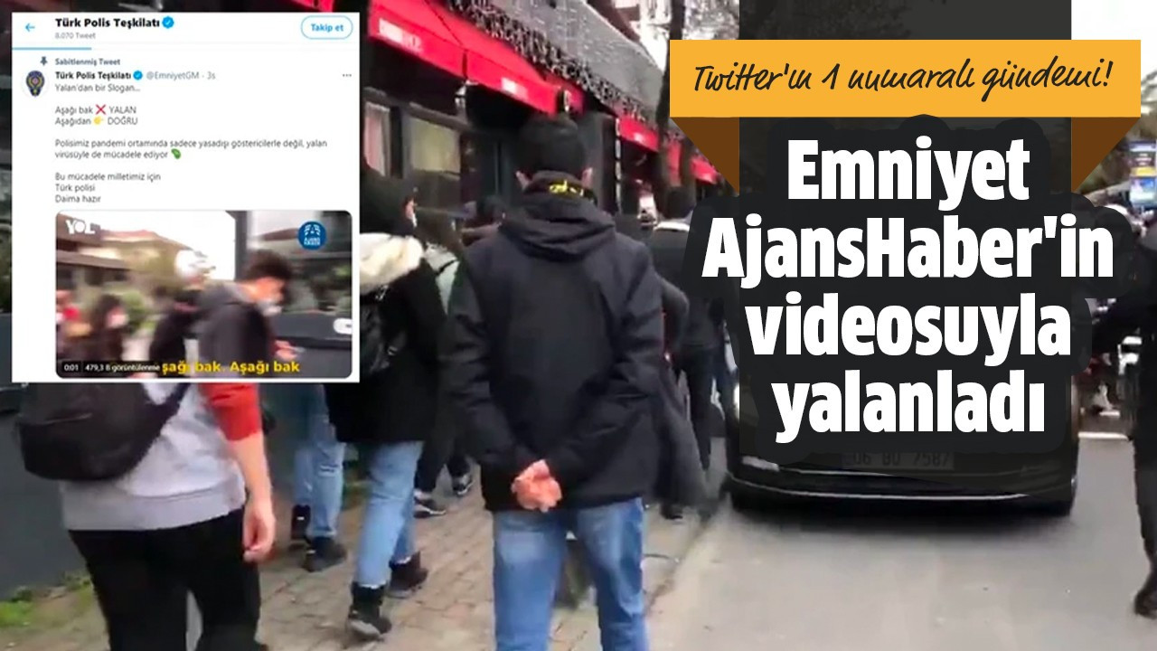 Emniyet 'aşağıya bak' yalanını AjansHaber'in videosu ile boşa çıkardı