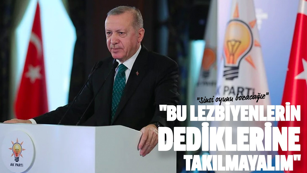 "Bu lezbiyenlerin dediklerine takılmayalım"