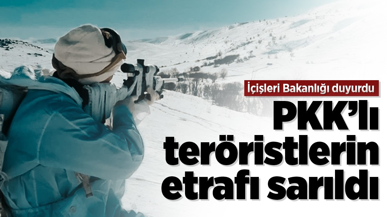 PKK'lı teröristlerin etrafı sarıldı