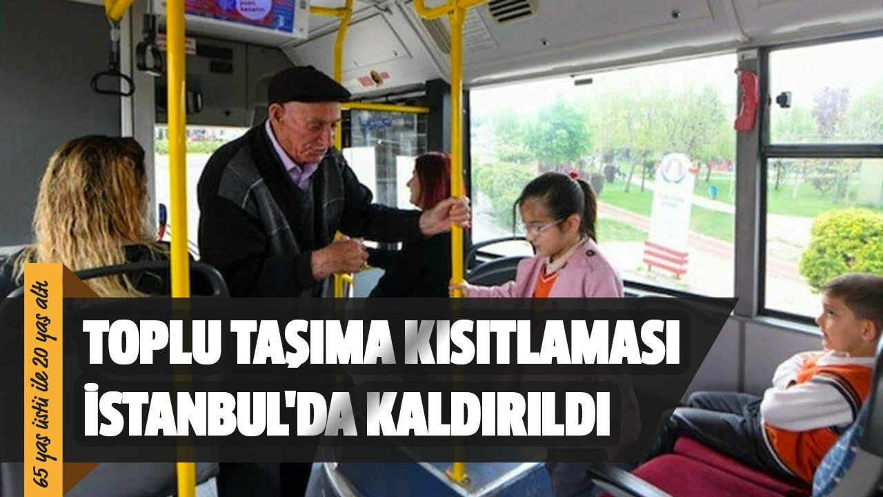 Toplu taşıma kısıtlaması İstanbul'da kaldırıldı