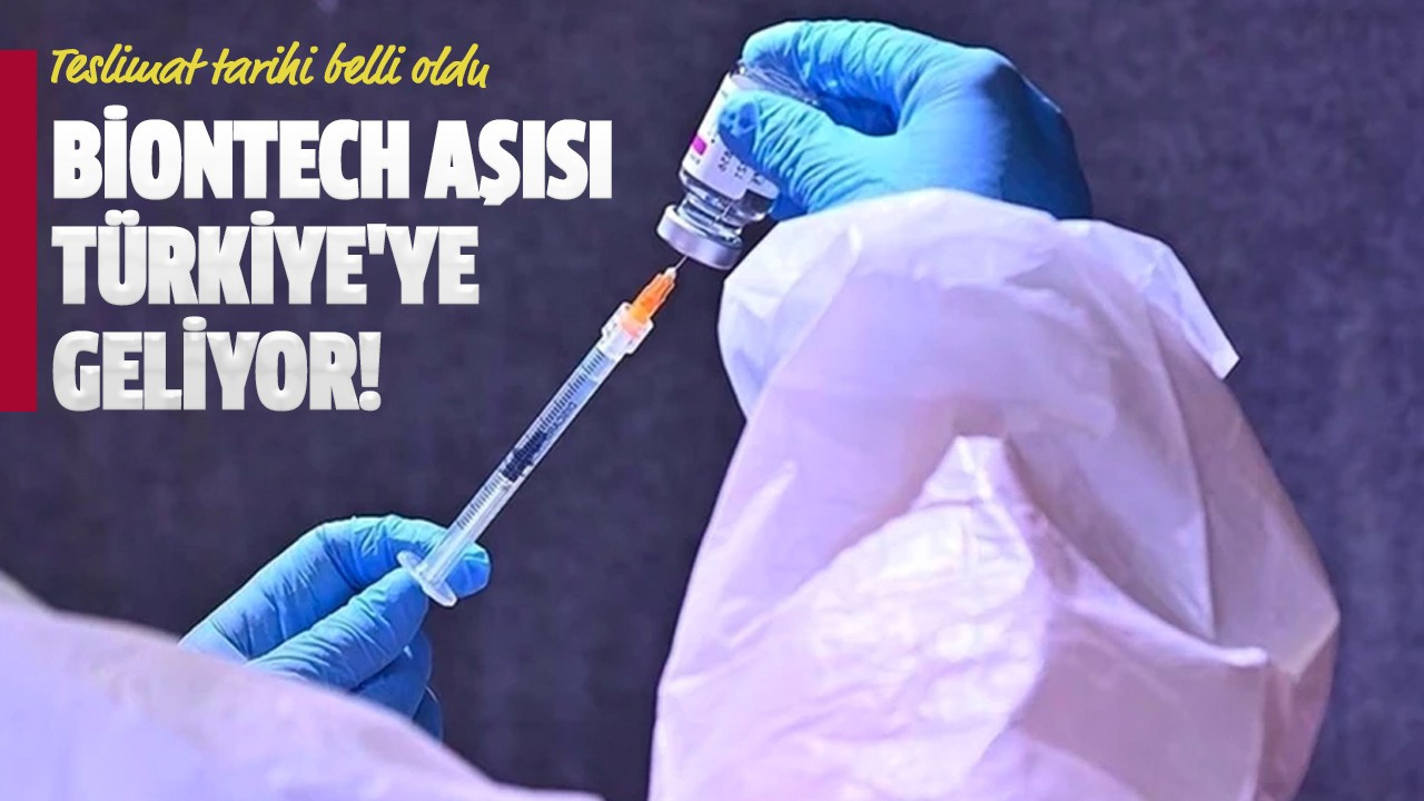 BioNTech aşısı Türkiye'ye geliyor!