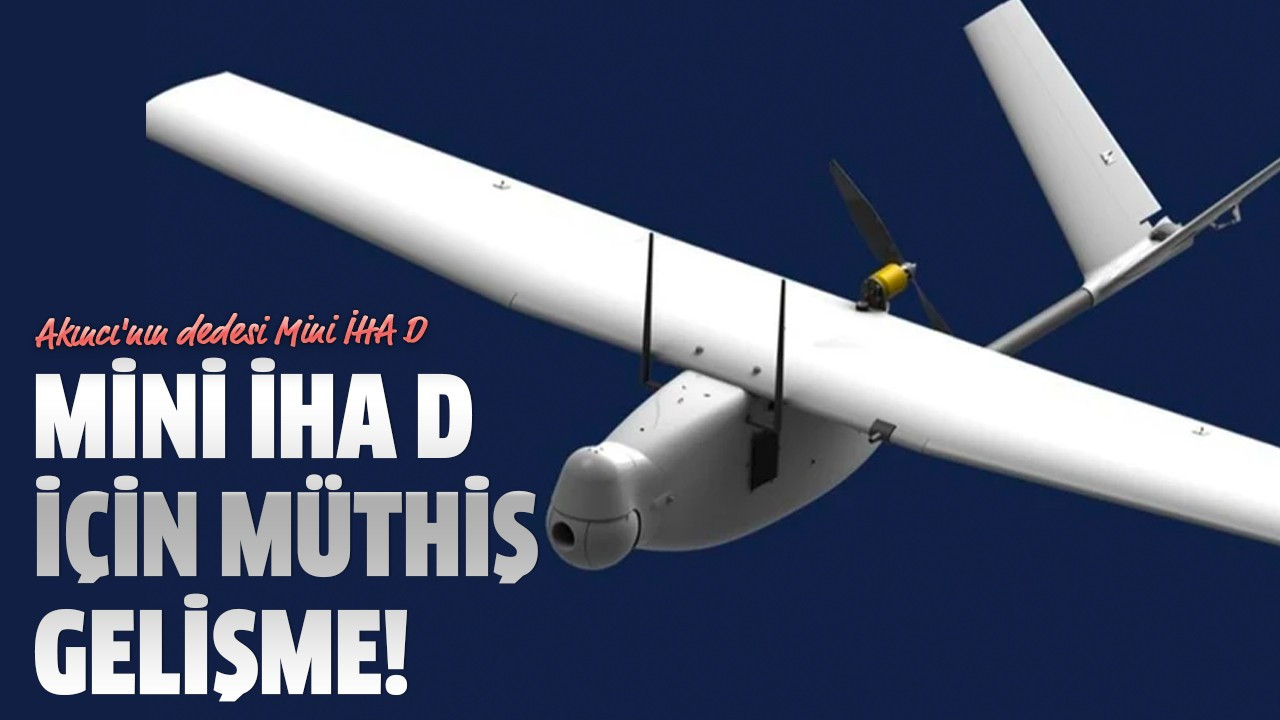 Mini İHA D için müthiş gelişme!