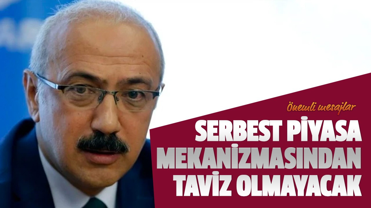 Serbest piyasa mekanizmasından taviz olmayacak