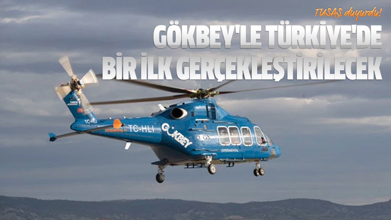 GÖKBEY'le Türkiye'de bir ilk gerçekleştirilecek