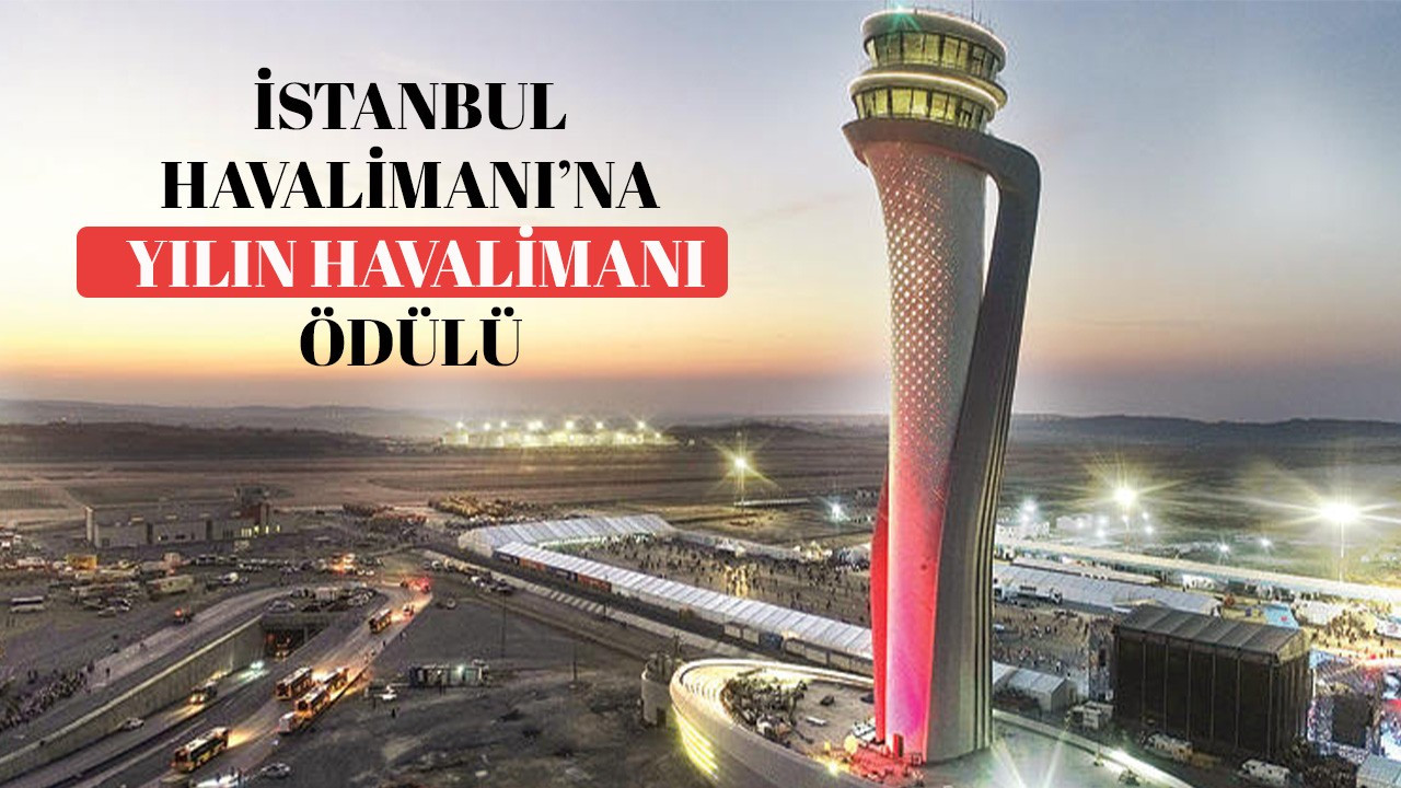 İstanbul Havalimanı'na "Yılın Havalimanı" Ödülü