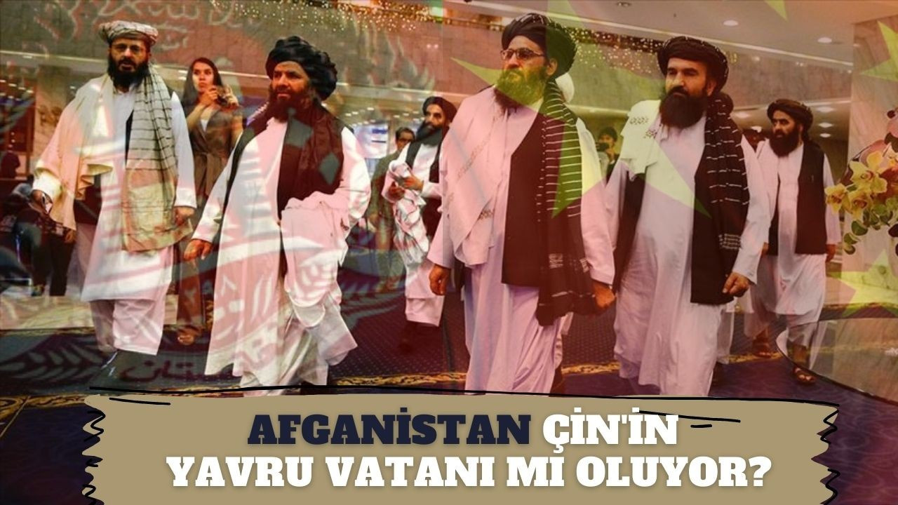 Afganistan Çin'in yavru vatanı mı oluyor!