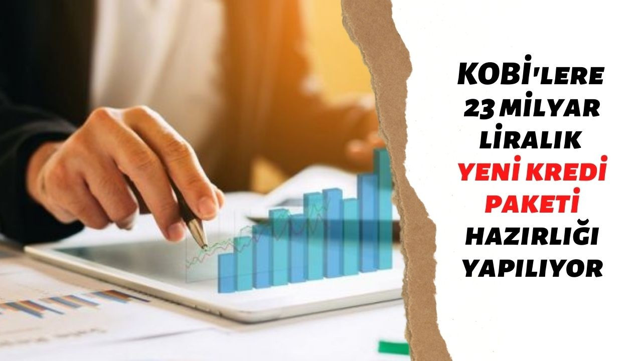 KOBİ'lere yeni kredi paketi hazırlığı yapılıyor