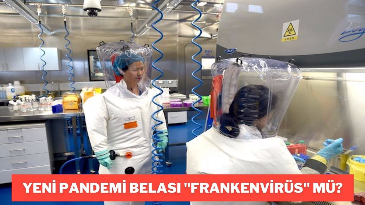 Yeni pandemi belası “Frankenvirüs” mü?