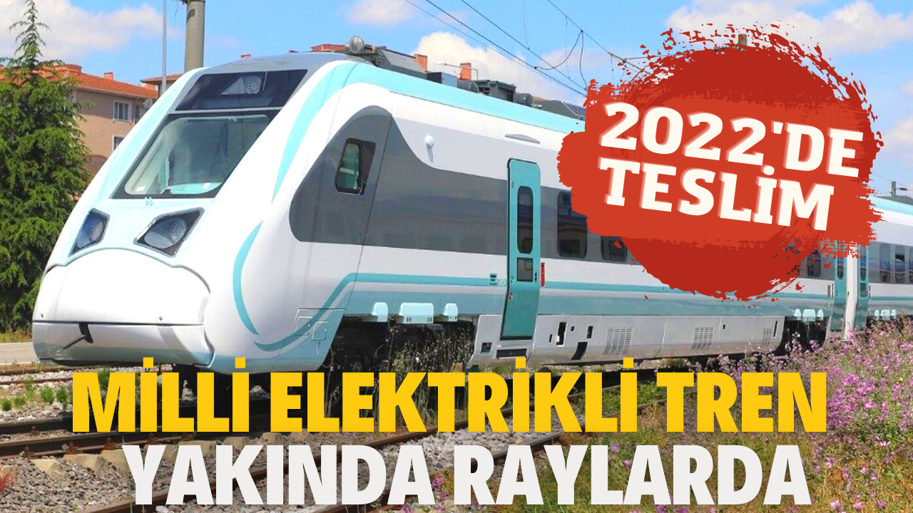 Milli elektrikli tren gelecek yıl raylarda olacak