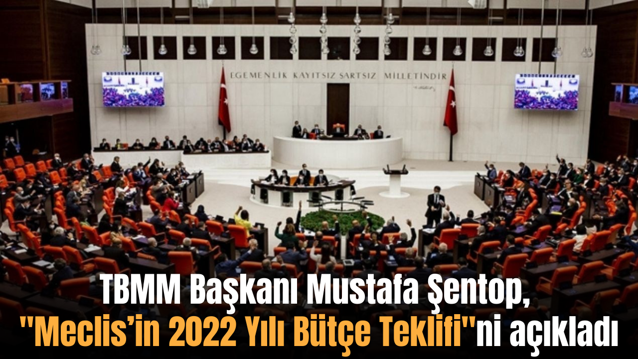 Şentop, "Meclis’in 2022 Bütçe Teklifi"ni açıkladı