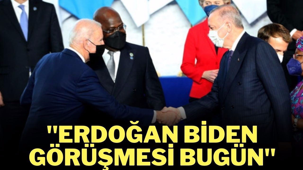 Erdoğan Biden görüşmesi bugün