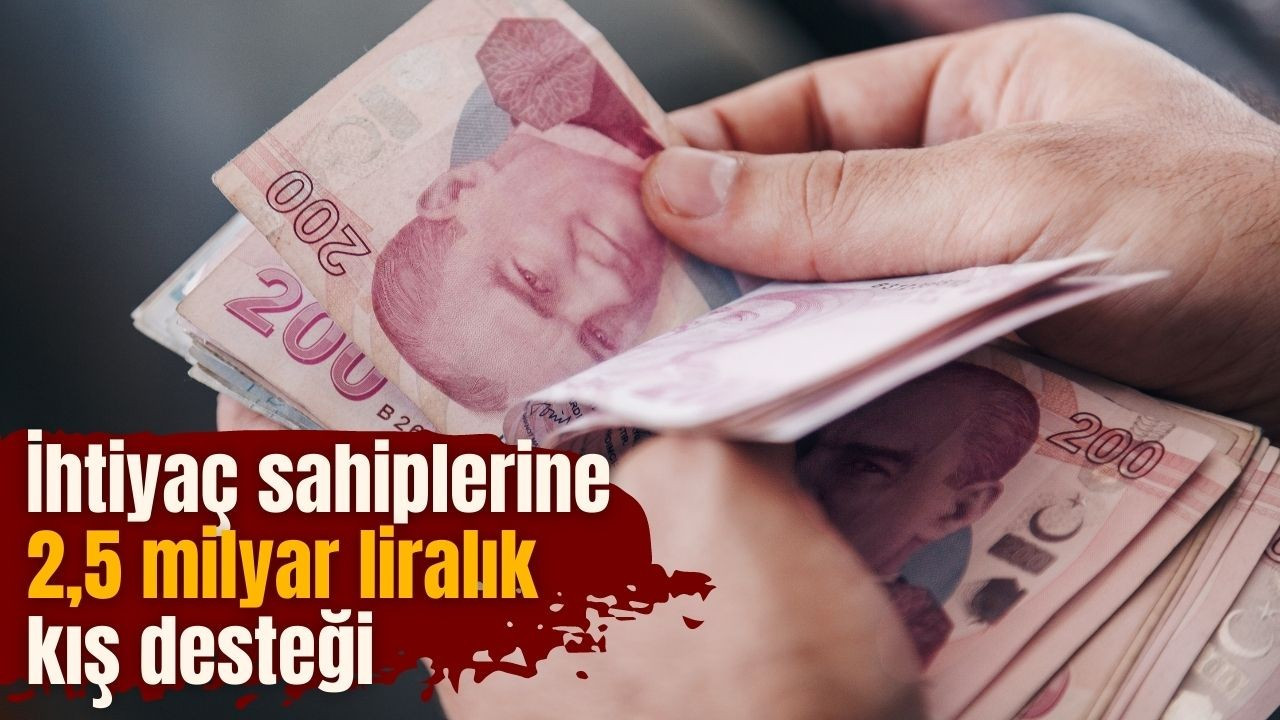 İhtiyaç sahiplerine 2,5 milyar liralık kış desteği