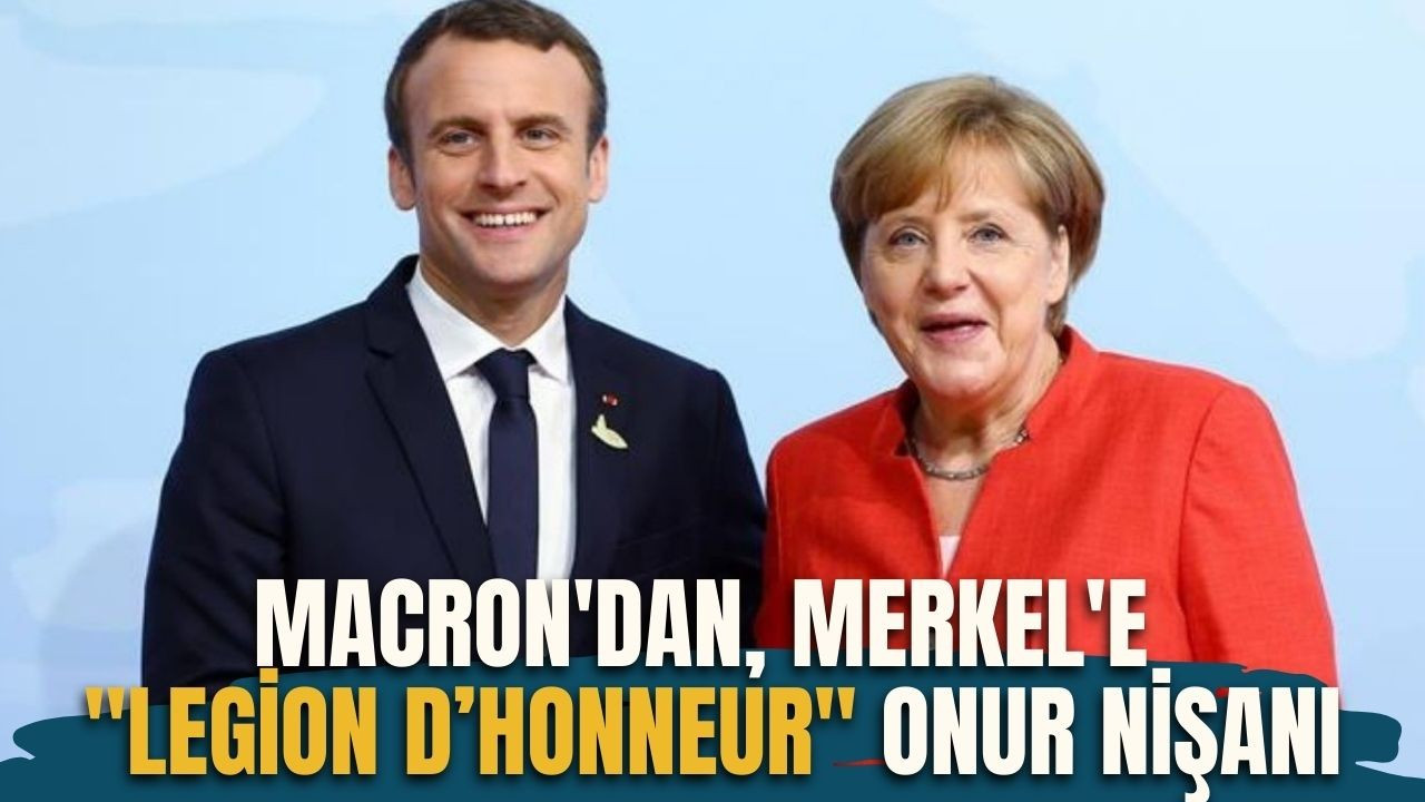 Macron, Merkel'e "Legion d’Honneur" nişanını verdi