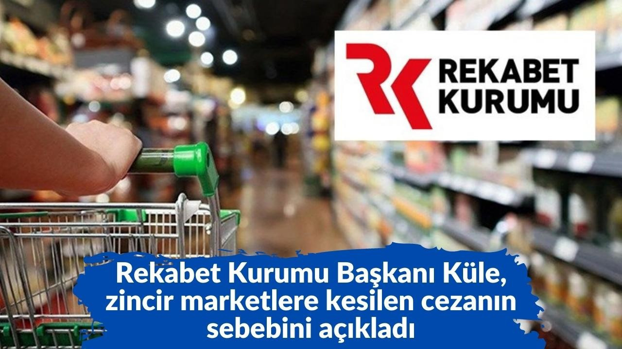 Rekabet Kurumu'ndan zincir market açıklaması