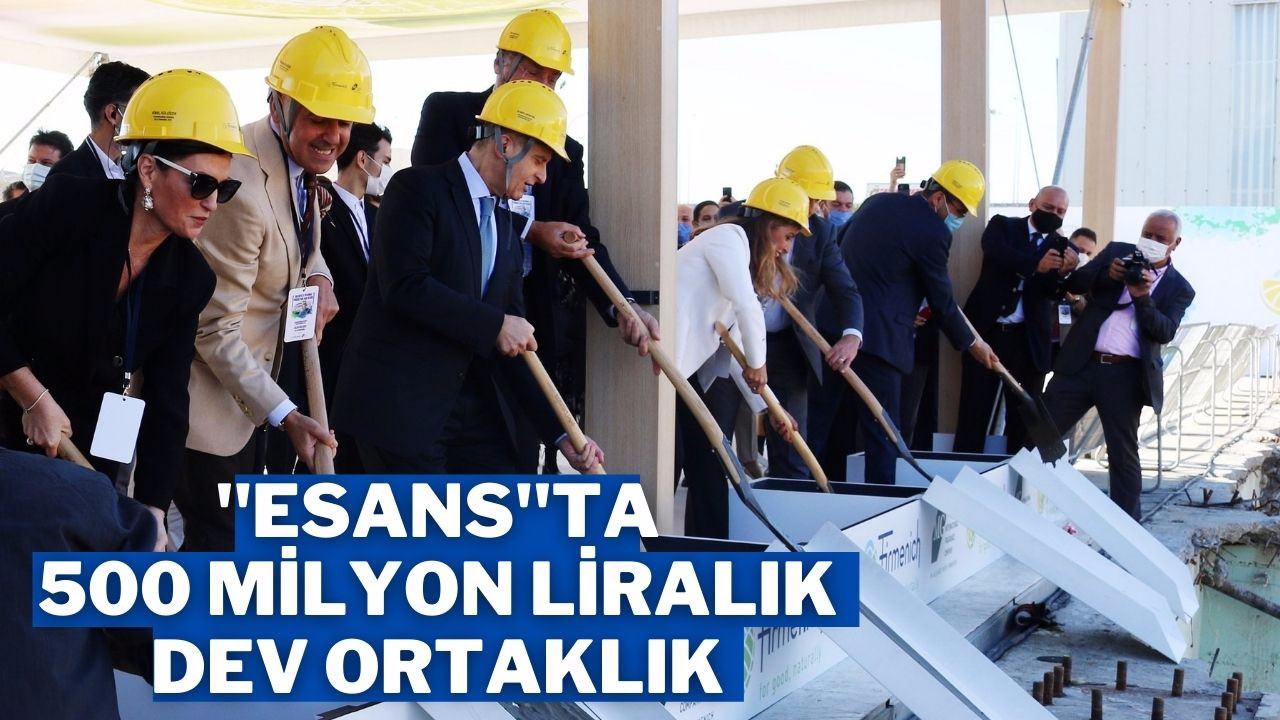 Esansta 500 Milyon liralık dev ortaklık