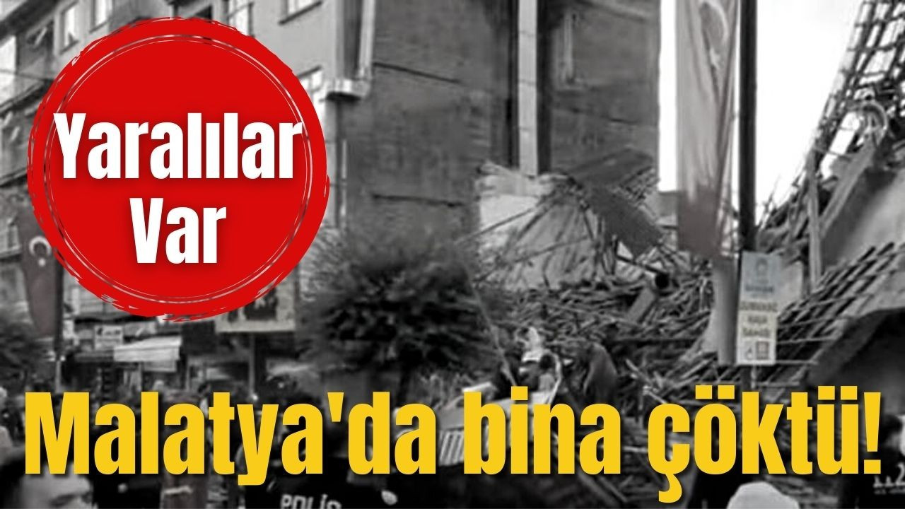 Malatya'da bina çöktü, yaralılar var
