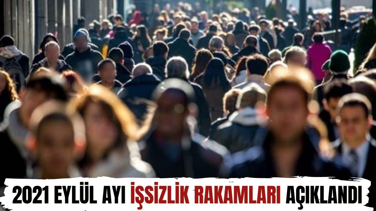 2021 Eylül ayı işsizlik rakamları açıklandı