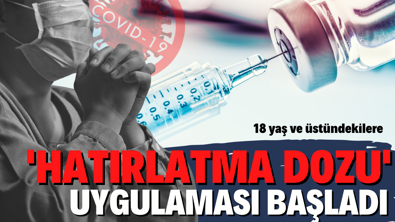 18 yaş ve üzerindekiler için 3. doz aşılama