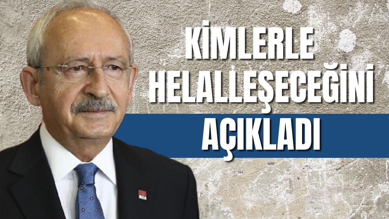 Kılıçdaroğlu helalleşeceği isim ve kesimleri saydı