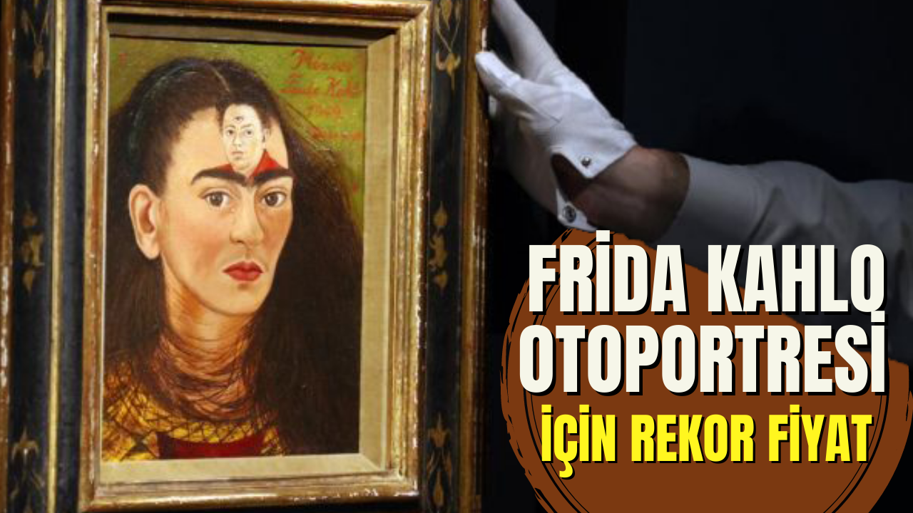 Frida'nın otoportresi 34,9 milyon dolar