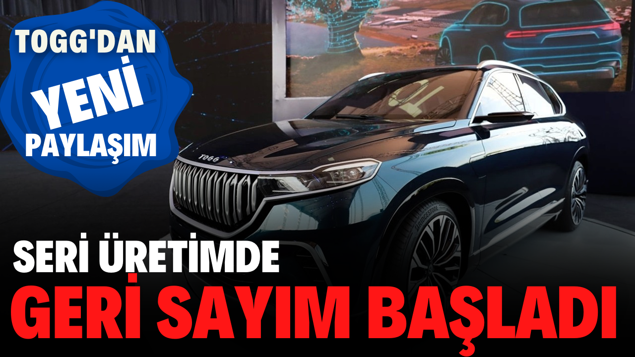 Seri üretimde geri sayım başladı