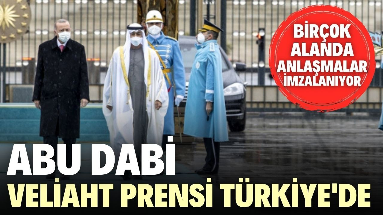 Abu Dabi Veliaht Prensi Türkiye'de