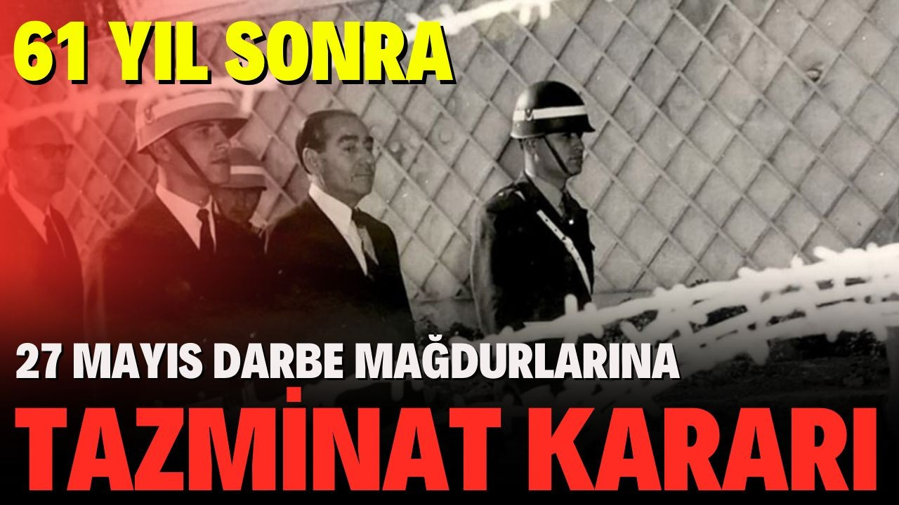 27 Mayıs darbe mağdurlarına tazminat