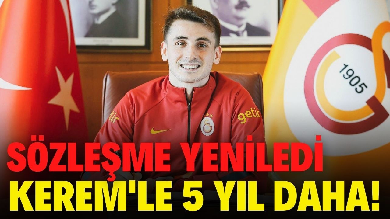 Galatasaray Kerem'le 5 yıllık yeni sözleşme