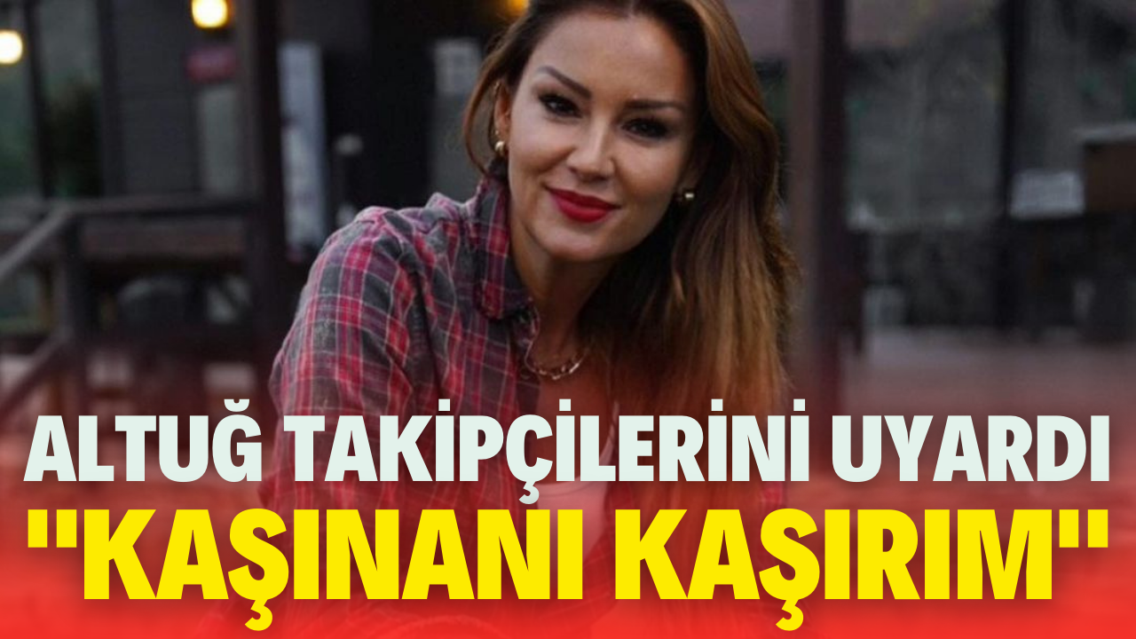 Pınar Altuğ takipçilerini uyardı: Kaşınanı kaşırım