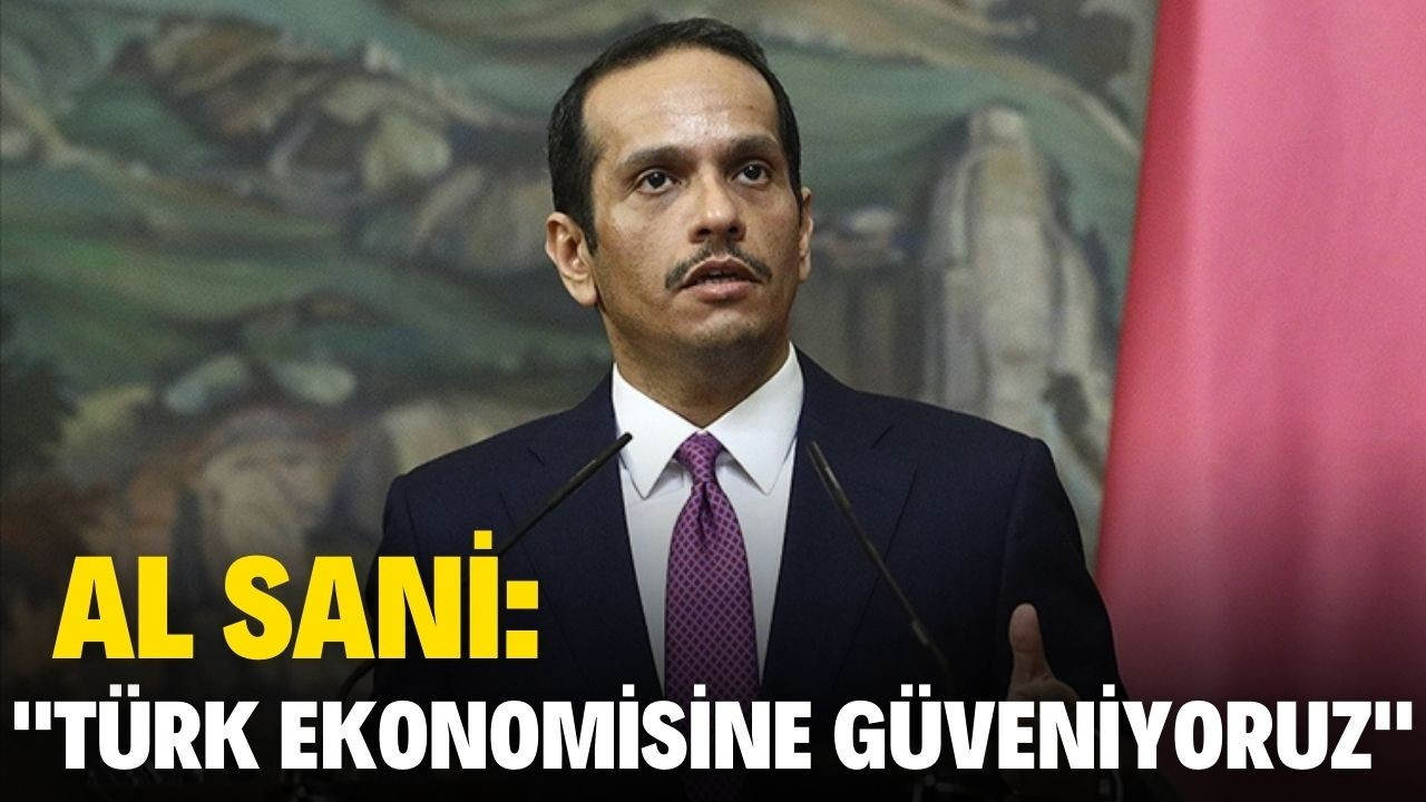 Katar Al Sani: "Türk ekonomisine güveniyoruz"