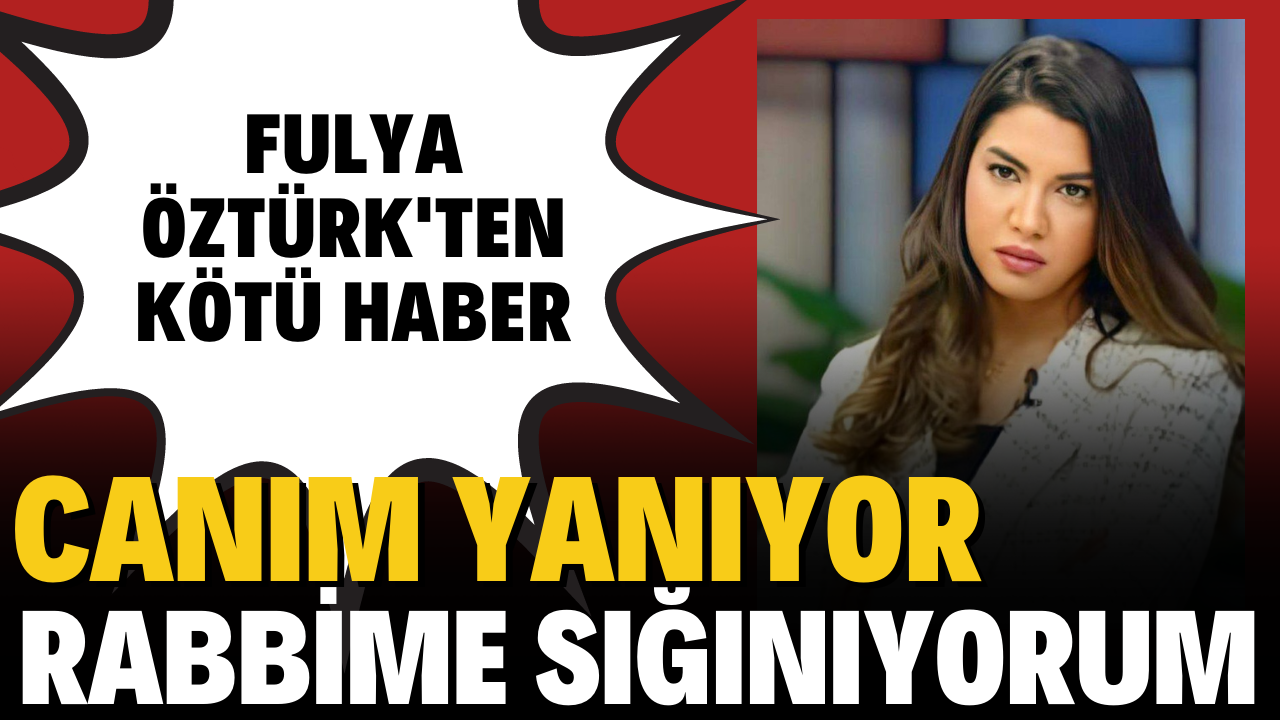 Fulya Öztürk'ten kötü haber! Hastaneye kaldırıldı