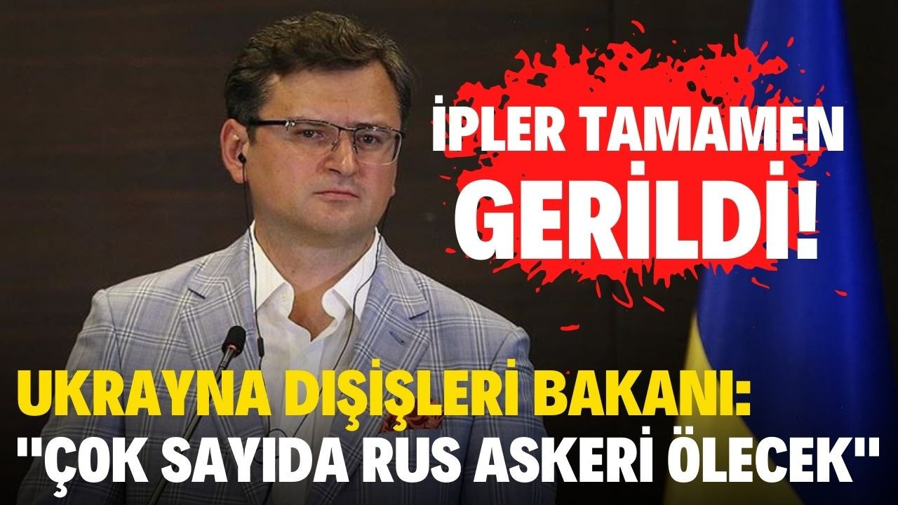 Ukrayna Dışişleri Bakanı ölü Rus askerleri olacak