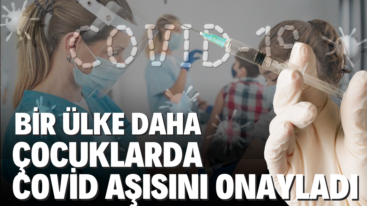 Bir ülke daha çocuklara COVİD aşısını onayladı