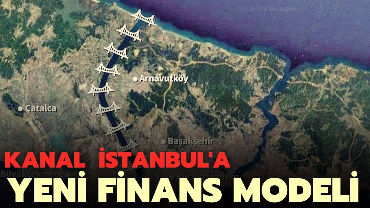Kanal İstanbul'a yeni finans modeli