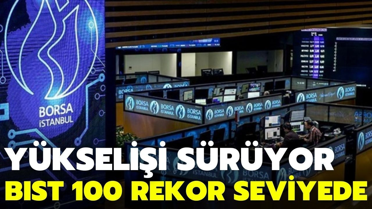 BIST 100 bir rekor daha kırdı