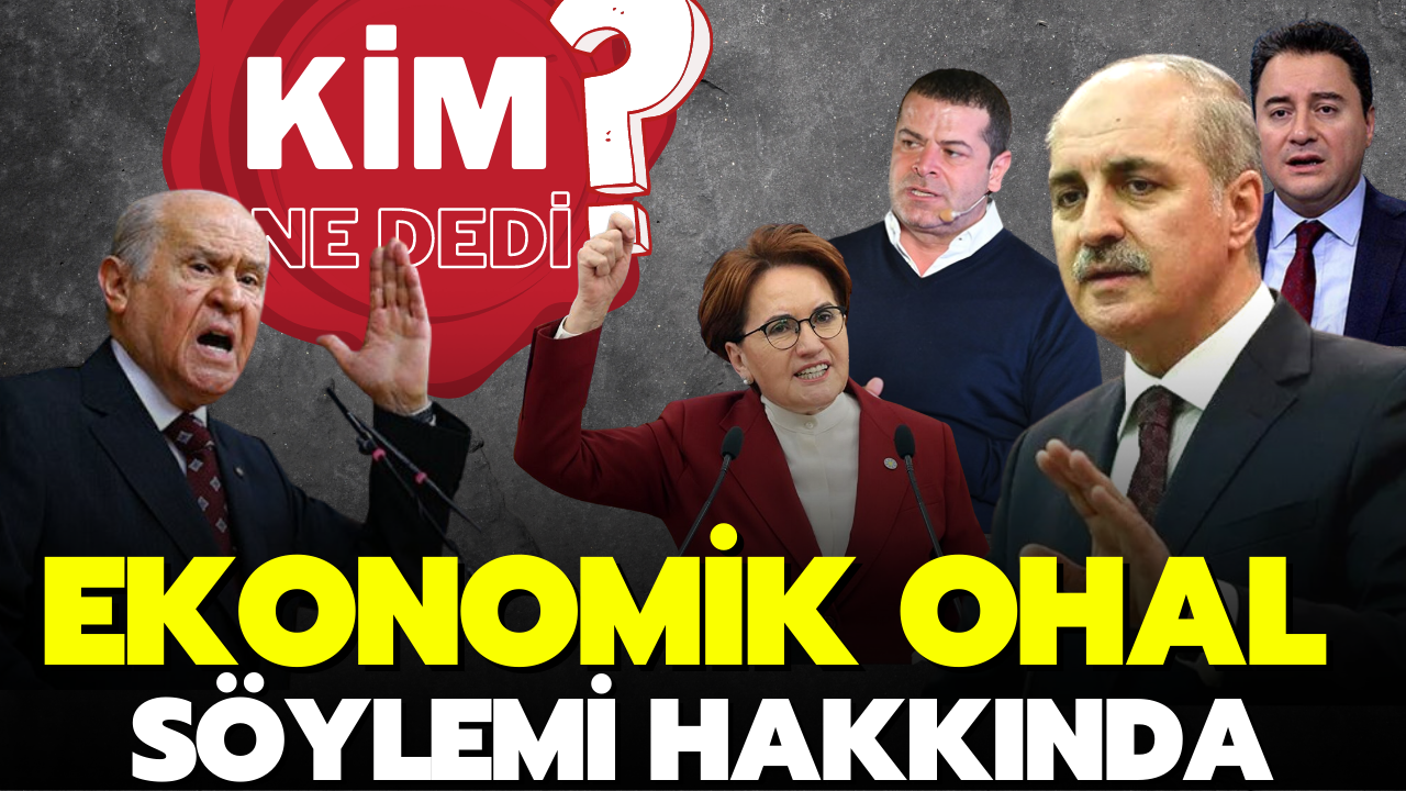 "Ekonomik Ohal" hakkında kimler neler dedi?