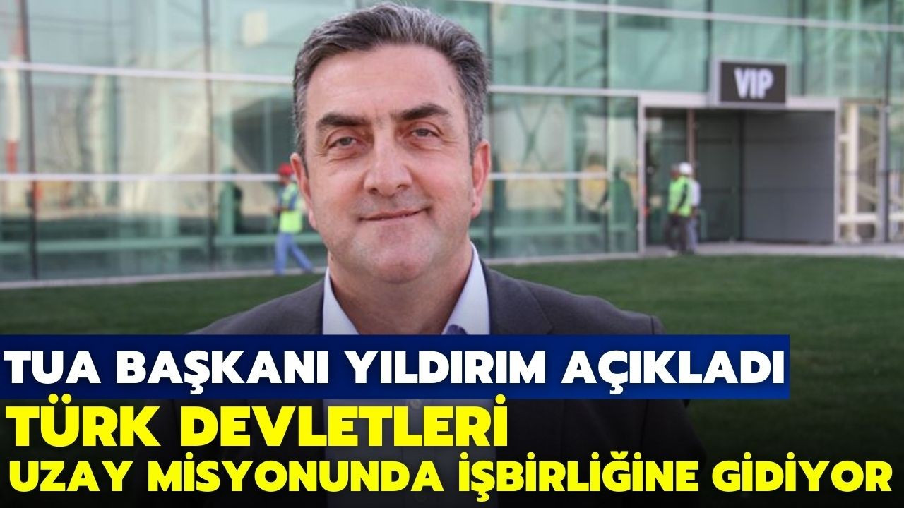 Türkiye Uzay Ajansı Başkanı Yıldırım