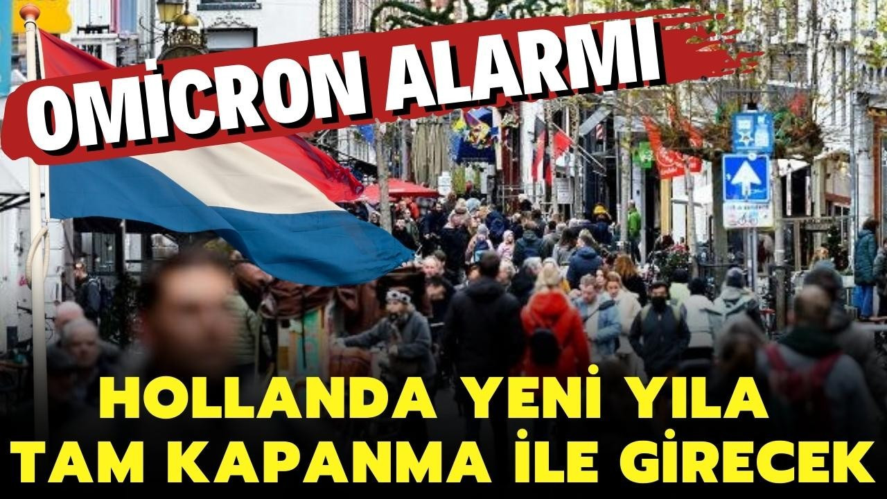 Hollanda'da Omicron alarmı